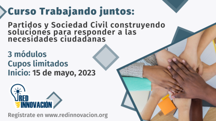 Curso virtual: Trabajando juntos: Partidos y Sociedad Civil construyendo soluciones para responder a las necesidades ciudadanas