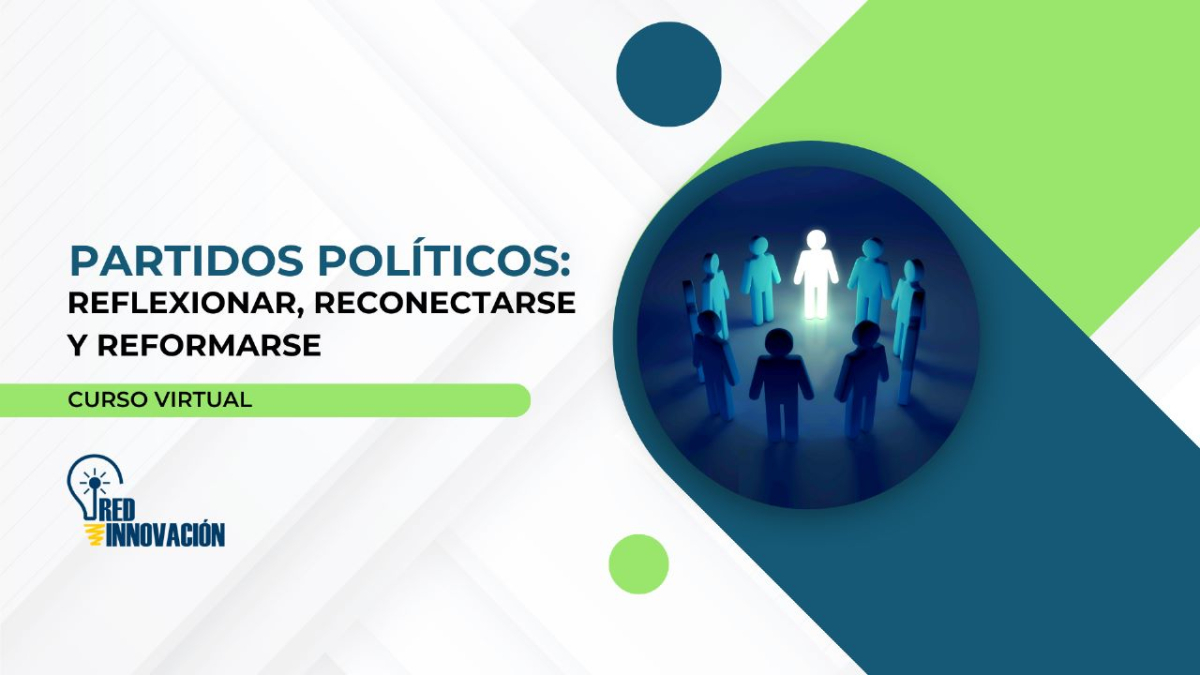 Curso Virtual: Partidos políticos: Reflexionar, Reconectarse y Reformarse